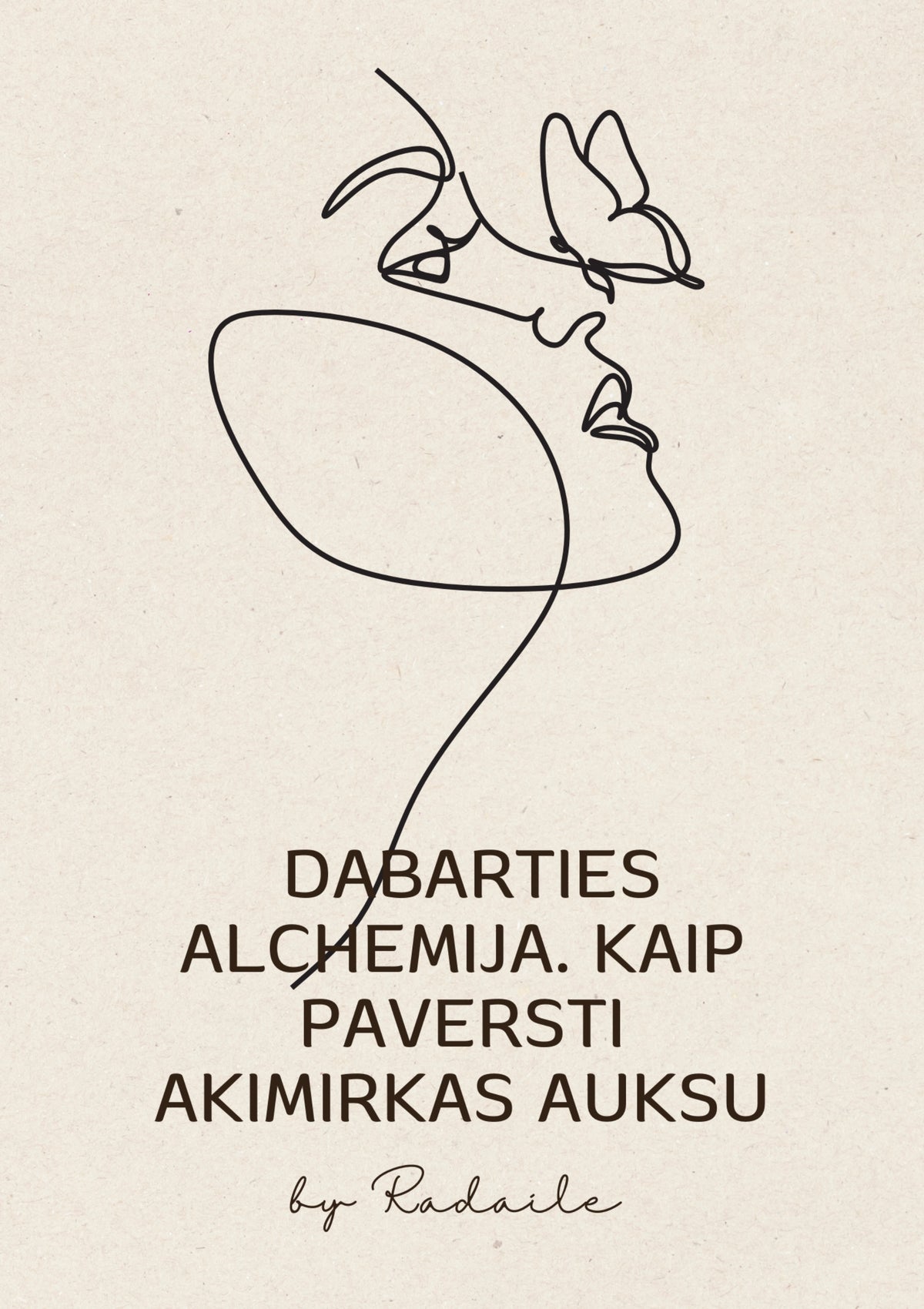 DABARTIES ALCHEMIJA. KAIP PAVERSTI AKIMIRKAS AUKSU